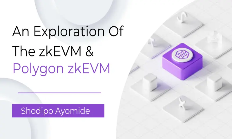 An Exploration of the zkEVM & The Polygon zkEVM