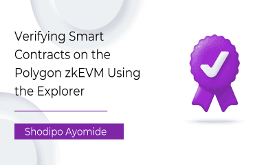 Verifying Smart Contracts on the Polygon zkEVM Using the Explorer cover photo